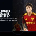 AS Roma vs Atalanta: Comeback Dramatis Menangkan I Lupi 2-1