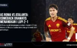 AS Roma vs Atalanta: Comeback Dramatis Menangkan I Lupi 2-1