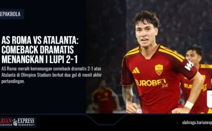 AS Roma vs Atalanta: Comeback Dramatis Menangkan I Lupi 2-1
