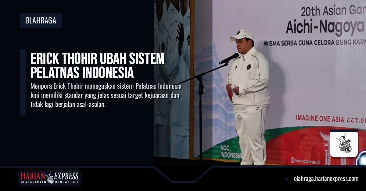 Erick Thohir Ubah Sistem Pelatnas Indonesia