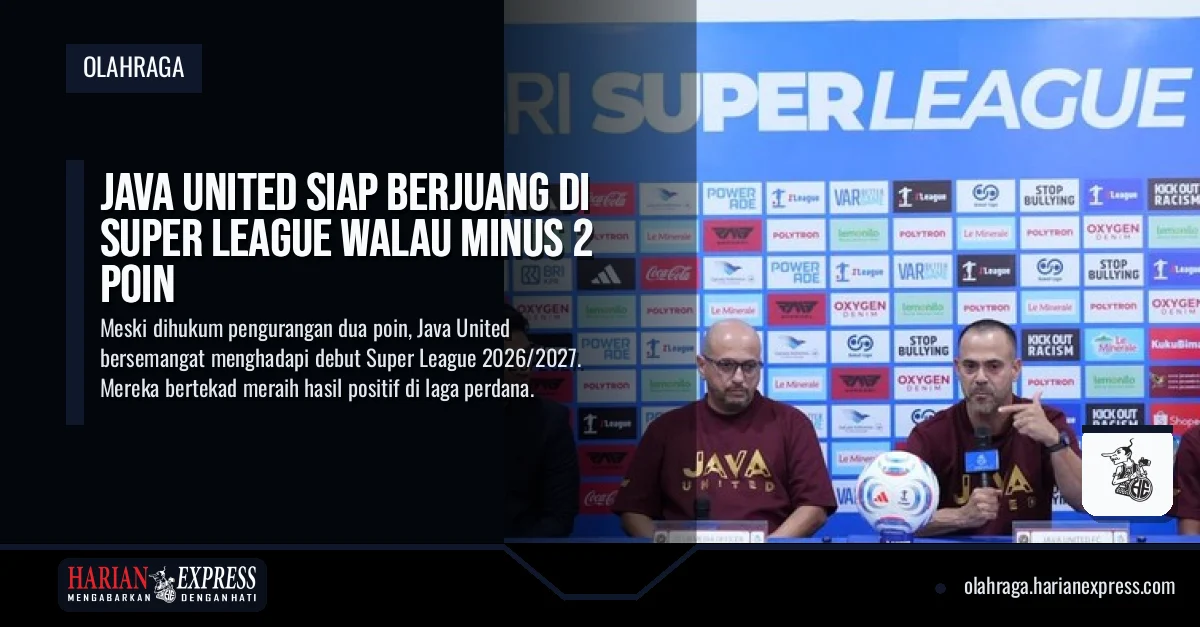 Java United Siap Berjuang di Super League Walau Minus 2 Poin