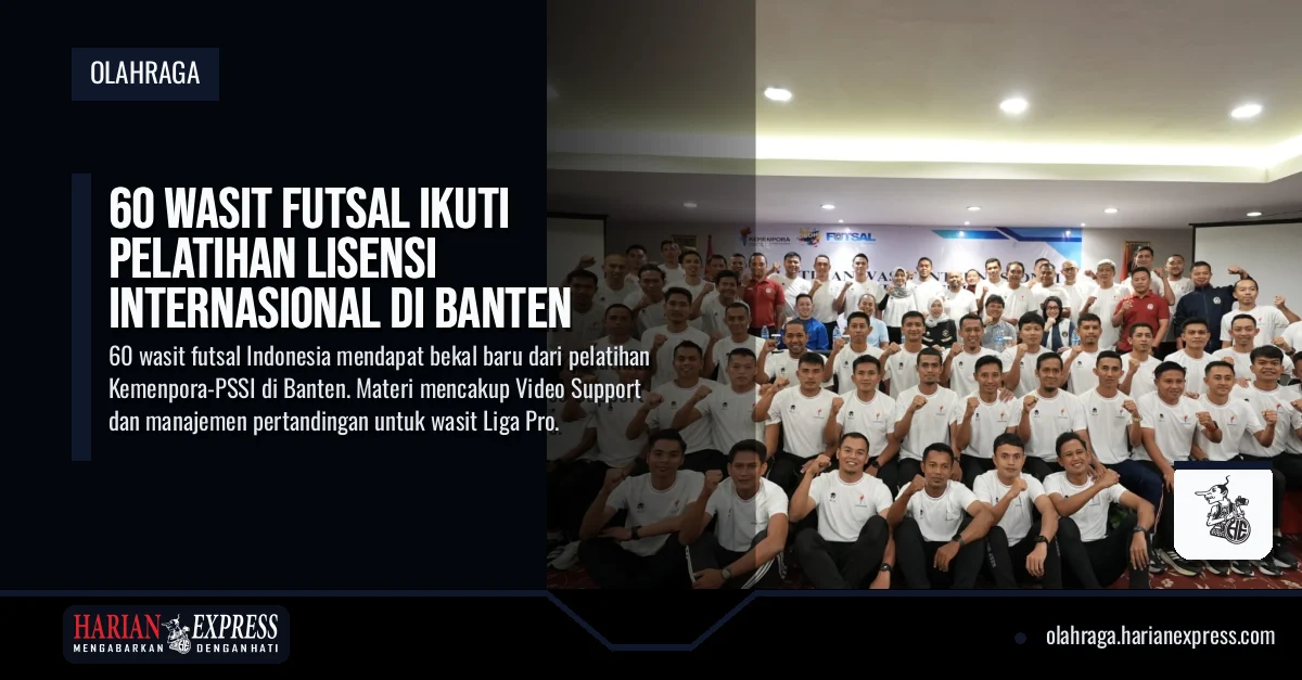 60 Wasit Futsal Ikuti Pelatihan Lisensi Internasional di Banten