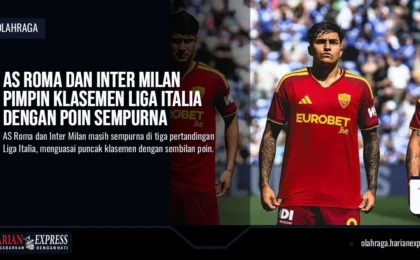 AS Roma dan Inter Milan Pimpin Klasemen Liga Italia dengan Poin Sempurna