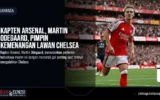 Kapten Arsenal, Martin Odegaard, Pimpin Kemenangan Lawan Chelsea