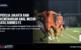 Persija Jakarta Raih Kemenangan Awal Musim Atas Borneo FC