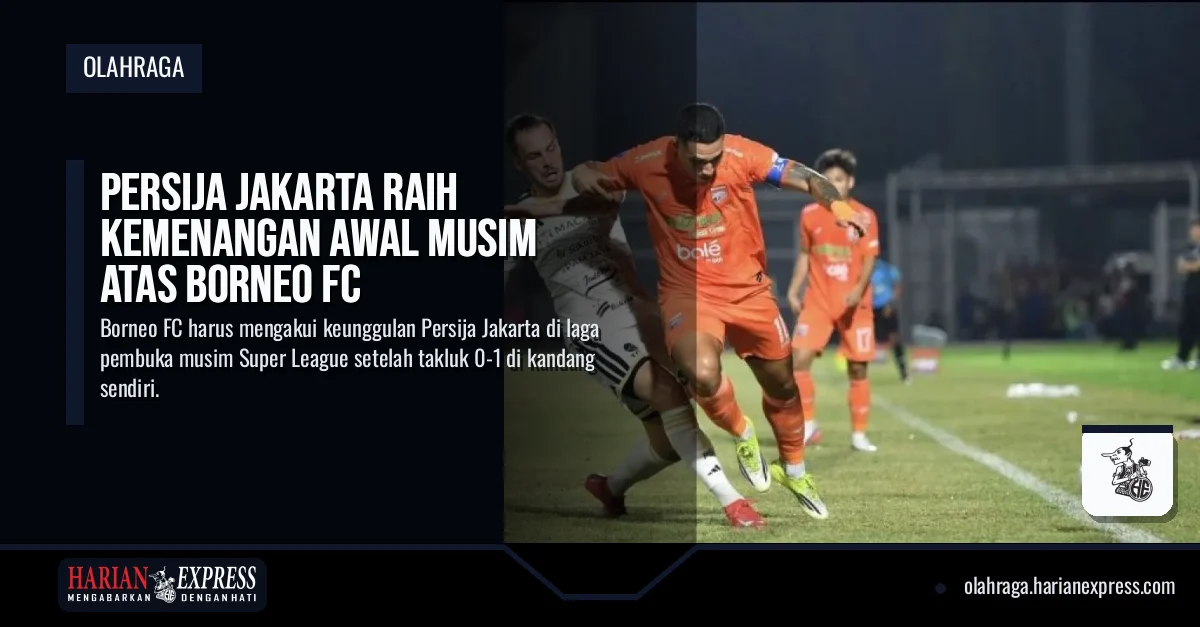 Persija Jakarta Raih Kemenangan Awal Musim Atas Borneo FC