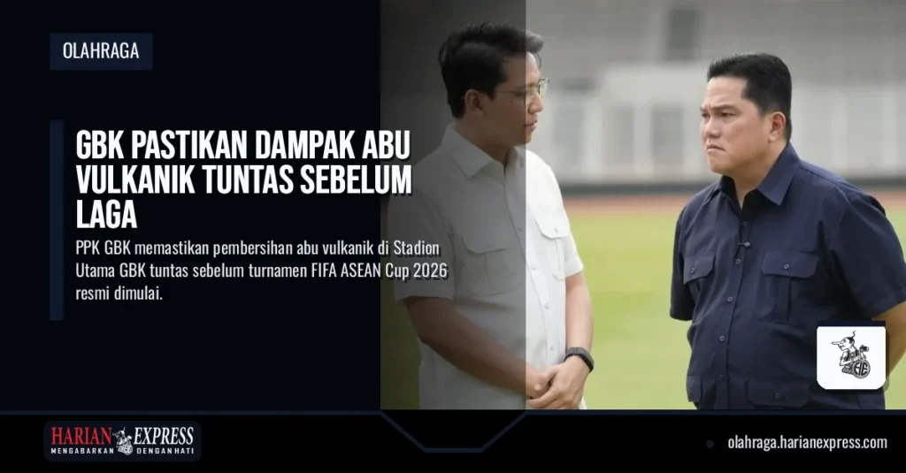 GBK Pastikan Dampak Abu Vulkanik Tuntas Sebelum Laga