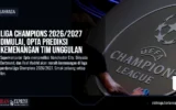 Liga Champions 2026/2027 Dimulai, Opta Prediksi Kemenangan Tim Unggulan