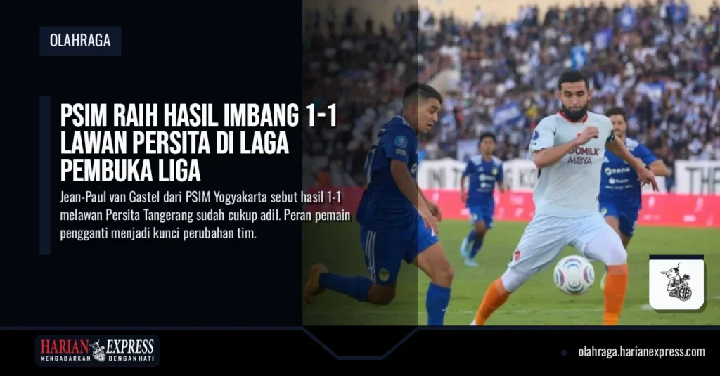 PSIM Raih Hasil Imbang 1-1 Lawan Persita di Laga Pembuka Liga