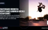 Skateboard Indonesia Berpeluang Kawinkan Medali Asian Games