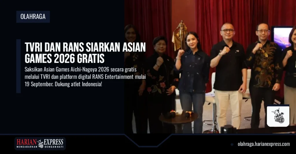 TVRI dan RANS Siarkan Asian Games 2026 Gratis