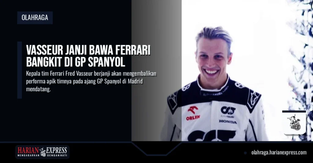 Vasseur Janji Bawa Ferrari Bangkit di GP Spanyol