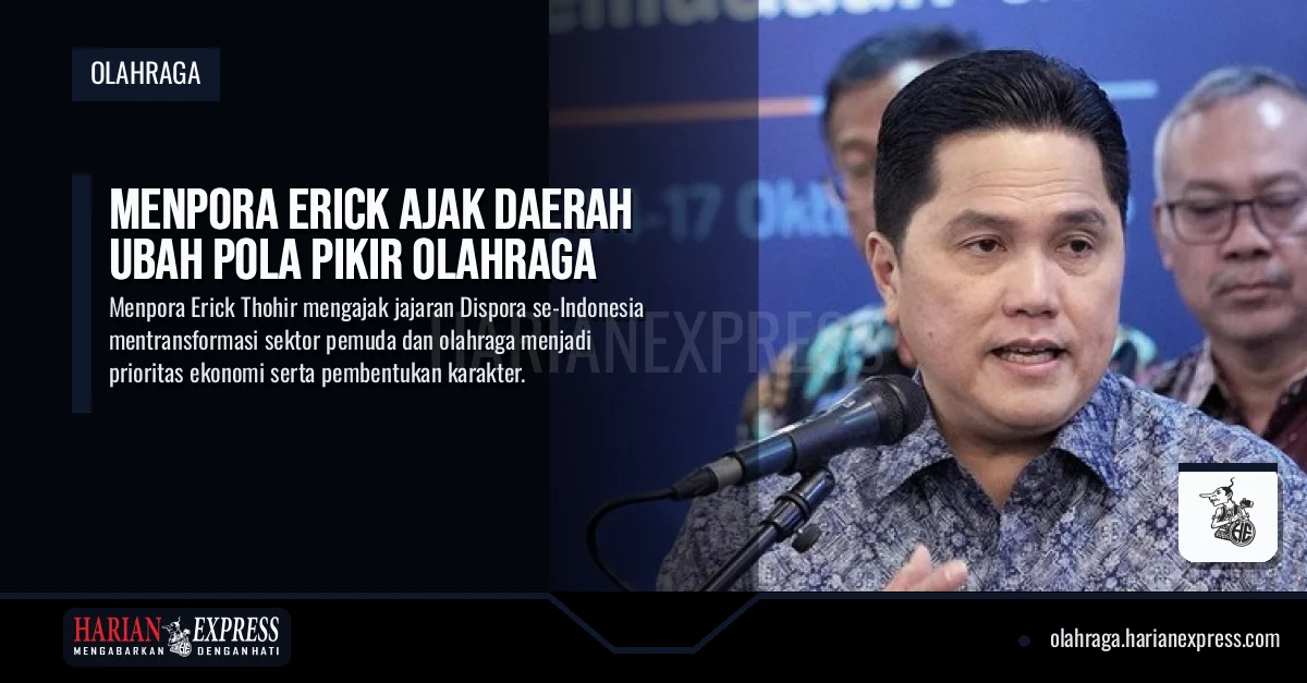 Menpora Erick Ajak Daerah Ubah Pola Pikir Olahraga
