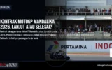 Kontrak MotoGP Mandalika 2026, Lanjut atau Selesai?
