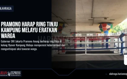 Pramono Harap Ring Tinju Kampung Melayu Eratkan Warga